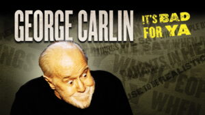 George Carlin: It’s Bad for Ya!