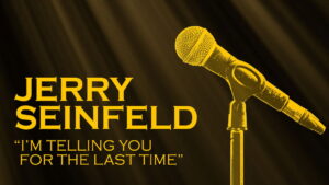 Jerry Seinfeld: I’m Telling You for the Last Time
