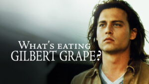 What’s Eating Gilbert Grape