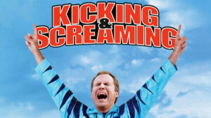 Kicking & Screaming