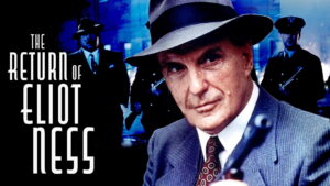 The Return of Eliot Ness