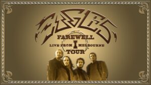 Eagles: Farewell I Tour – Live from Melbourne