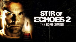 Stir of Echoes: The Homecoming