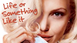 Life or Something Like It