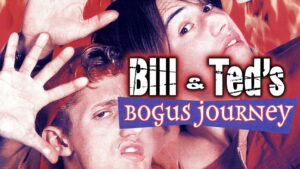 Bill & Ted’s Bogus Journey