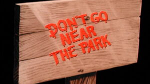 Don’t Go Near the Park