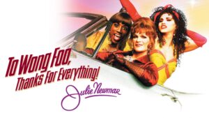 To Wong Foo, Thanks for Everything! Julie Newmar