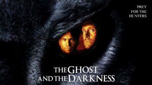 The Ghost and the Darkness