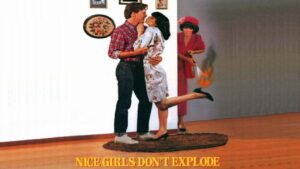 Nice Girls Don’t Explode