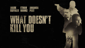 What Doesn’t Kill You