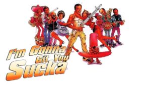 I’m Gonna Git You Sucka