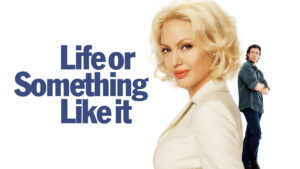 Life or Something Like It