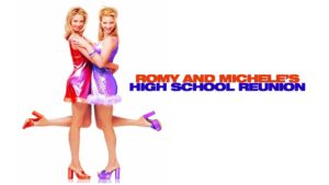 Romy and Michele’s High School Reunion