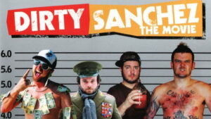 Dirty Sanchez: The Movie