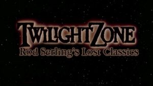 The Twilight Zone: Rod Serling’s Lost Classics
