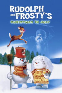 Rudolph and Frosty’s Christmas in July
