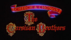 Cheech & Chong’s The Corsican Brothers