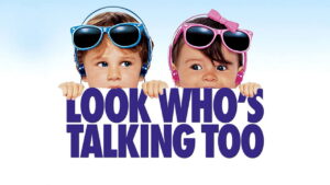 Look Who’s Talking Too