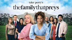 Tyler Perry’s The Family That Preys