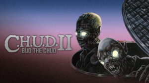 C.H.U.D. II: Bud the Chud