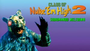 Class of Nuke ‘Em High 2: Subhumanoid Meltdown