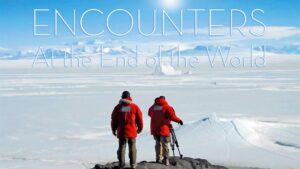 Encounters at the End of the World