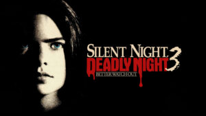Silent Night, Deadly Night III: Better Watch Out!