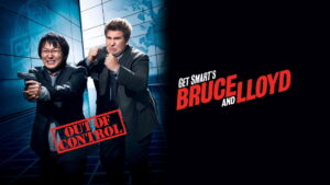 Get Smart’s Bruce and Lloyd Out of Control
