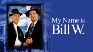 My Name Is Bill W.