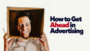 How to Get Ahead in Advertising