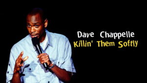 Dave Chappelle: Killin’ Them Softly