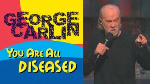 George Carlin: You Are All Diseased