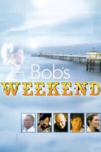 Bob’s Weekend