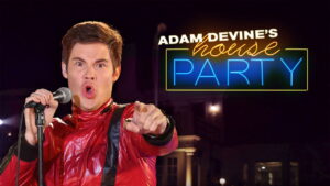 Adam DeVine’s House Party