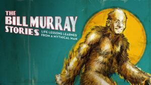 The Bill Murray Stories: Life Lessons Learned from a Mythical Man