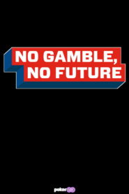 No Gamble, No Future