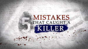 5 Mistakes That Caught A Killer
