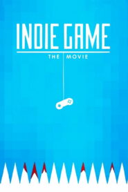 Indie Game: The Movie