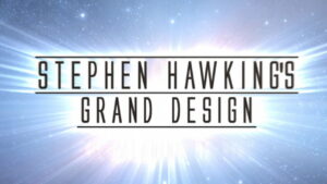 Stephen Hawking’s Grand Design
