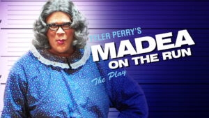 Tyler Perry’s Madea on the Run – The Play