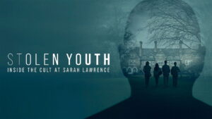 Stolen Youth: Inside the Cult at Sarah Lawrence
