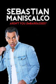 Sebastian Maniscalco: Aren’t You Embarrassed?