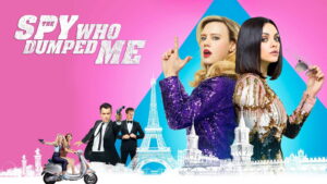 The Spy Who Dumped Me