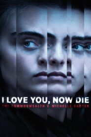 I Love You, Now Die: The Commonwealth vs. Michelle Carter