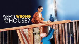 What’s Wrong With That House?