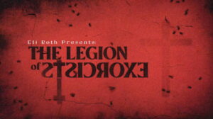 Eli Roth Presents: The Legion of Exorcists