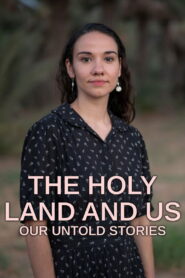 The Holy Land and Us: Our Untold Stories