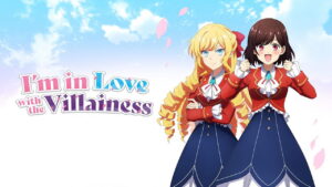 I’m in Love With the Villainess