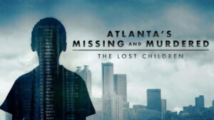 Atlanta’s Missing and Murdered: The Lost Children