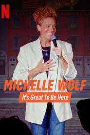 Michelle Wolf: It’s Great to Be Here